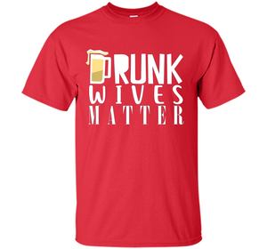 Wife T-shirt Drunk Wives Matter T-shirt