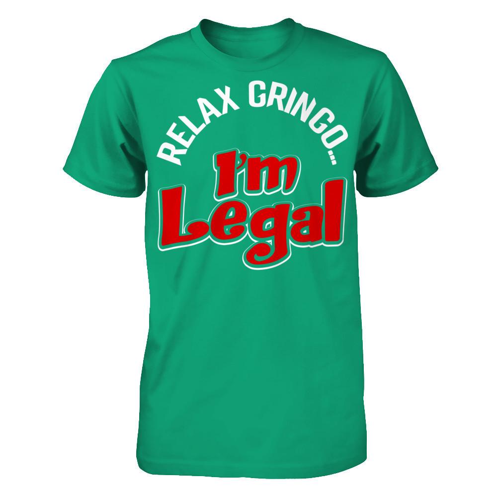 Relax Gringo... I'm Legal T-shirt Gildan - Short Sleeve Tee Kelly Green