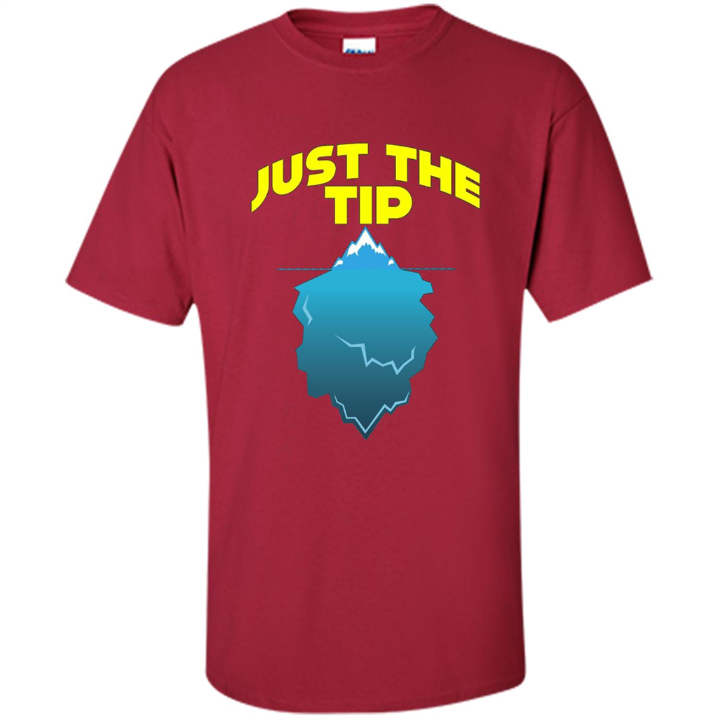 Just The Tip T-Shirt Tip Of The Iceberg T-shirt Cardinal