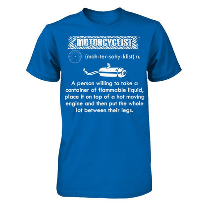 Motorcylist - A Person Willing To Take A Container Of Flammable Liquid Gildan - Short Sleeve Tee Royal