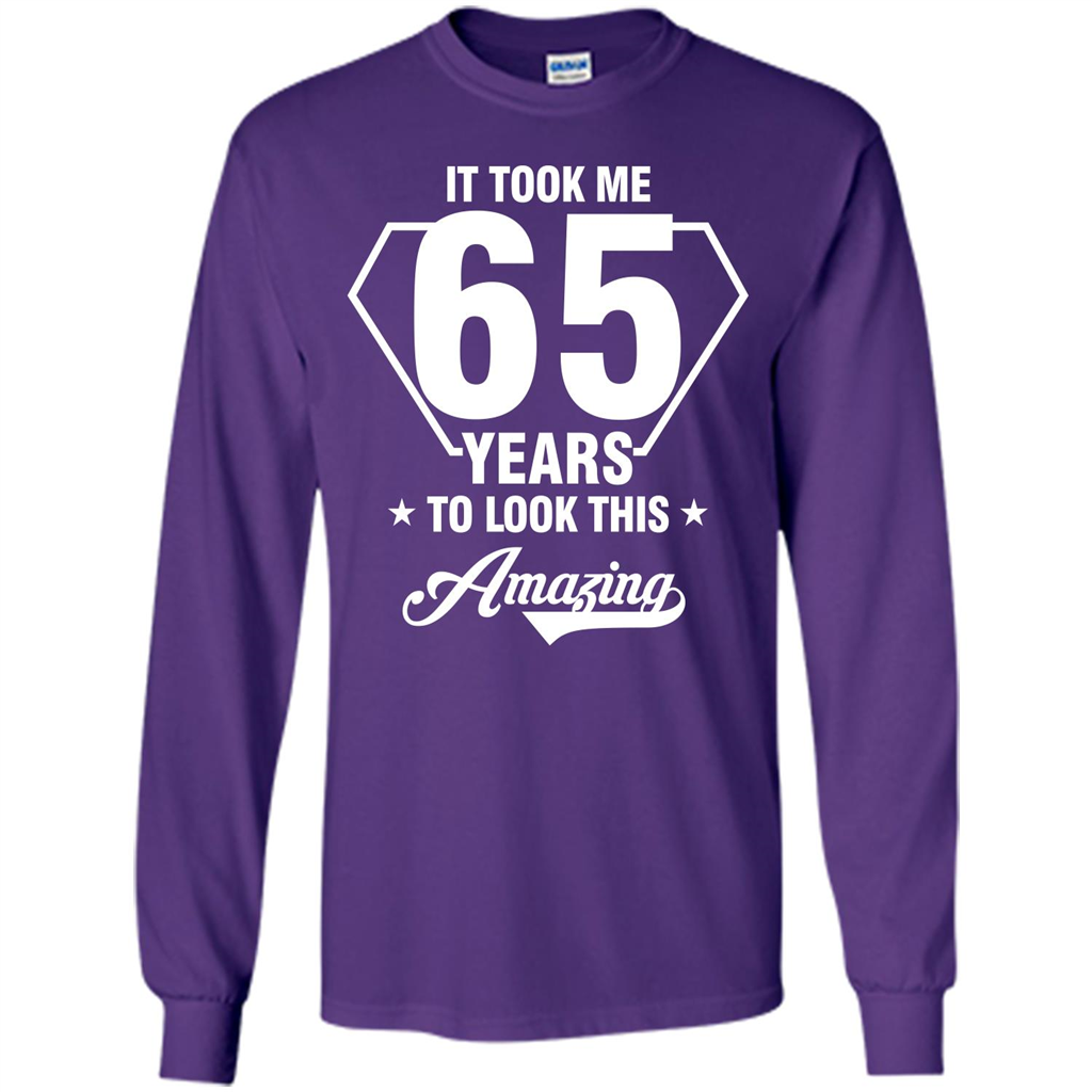 Birthday Gift T-shirt It Took Me 65 Years To Look This Amazing Purple
