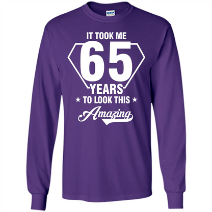 Birthday Gift T-shirt It Took Me 65 Years To Look This Amazing Purple