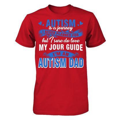 Autism Is A Journey I Never Planned For But I Sure Do Love My Jour Guide. I'm An Autism Dad T-shirt Gildan - Short Sleeve Tee Red