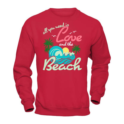 All You Need Is Love And The Beach T-shirt Gildan - Pullover Sweatshirt Red