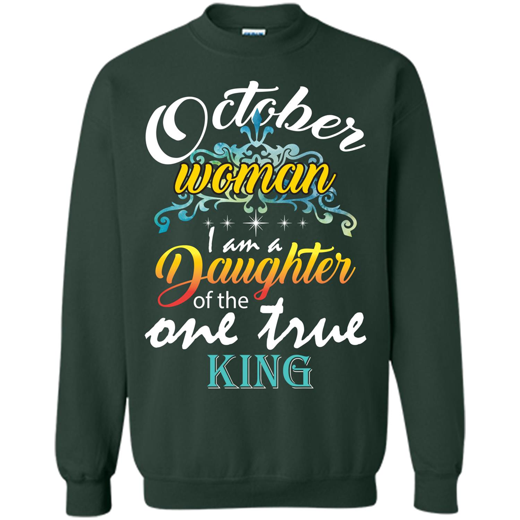 October Woman I Am A Daughter Of The One True King T-shirt Forest Green