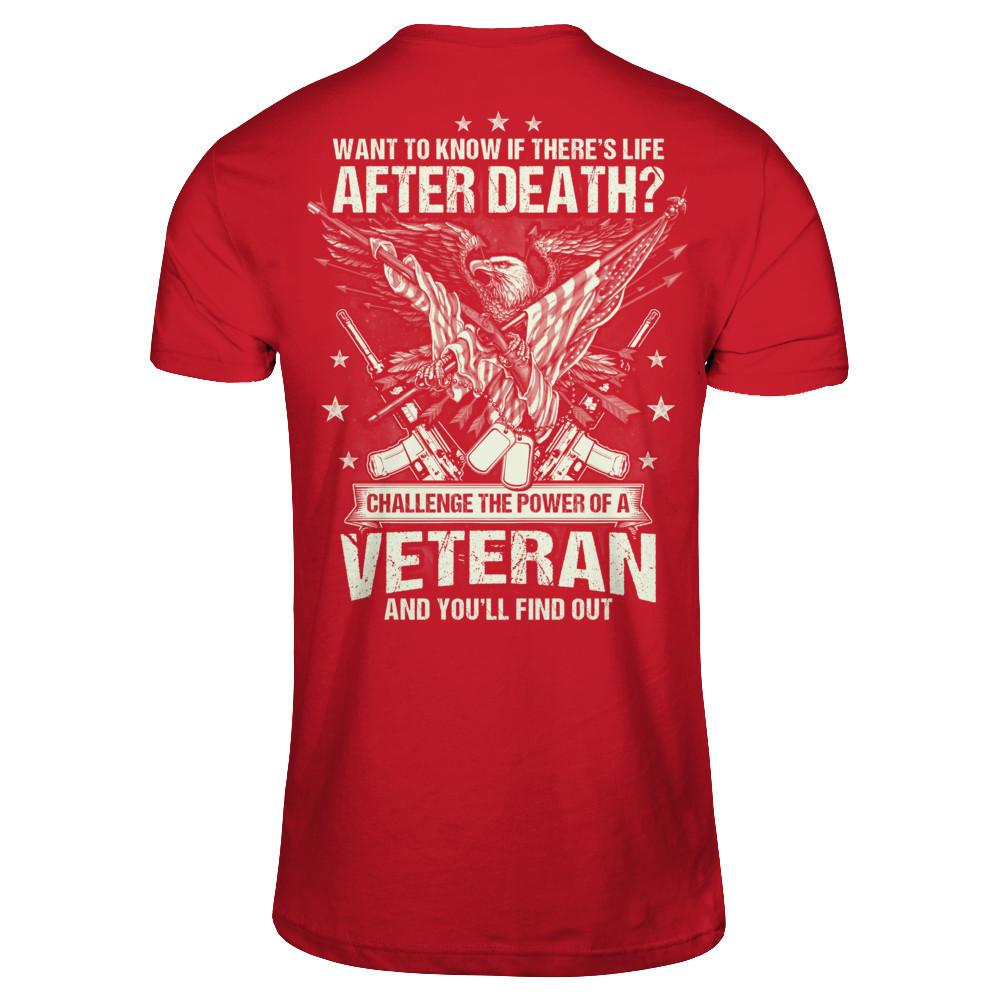 Want To Know If There's Life After Death - Challenge The Power Of A Veteran And You'll Find Out T-shirt Gildan - Short Sleeve Tee Red