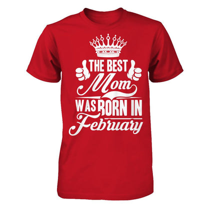 The Best Mom Was Born In February Gildan - Short Sleeve Tee Red