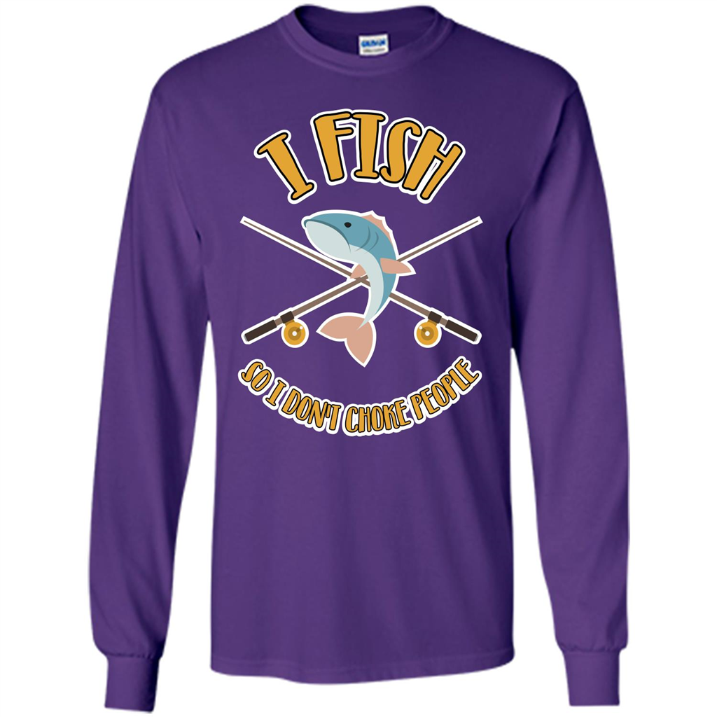 Fishing T-shirt I Fish So I Don't Choke People Purple