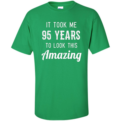 Funny 95th Birthday T-shirt Look This Amazing Irish Green