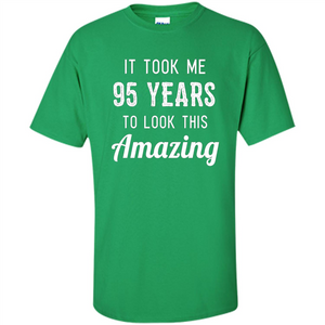 Funny 95th Birthday T-shirt Look This Amazing