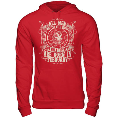 All Men Are Created Equal, But Only The Best Are Born In February T-shirt Gildan - Pullover Hoodie Red