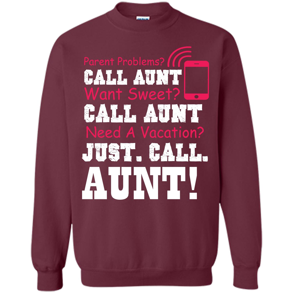 Aunt T-shirt Parent Problems. Call Aunt Want Sweet T-shirt Maroon