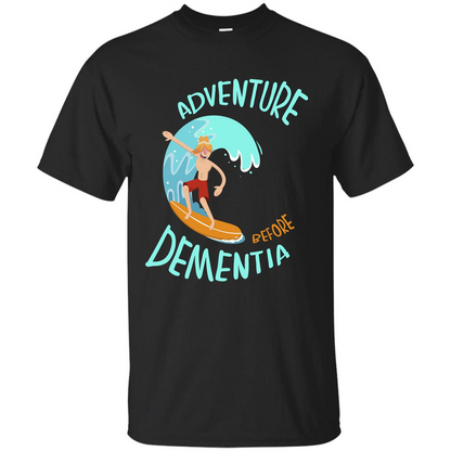 Adventurer T-shirt Adventure Before Dementia T-shirt Black