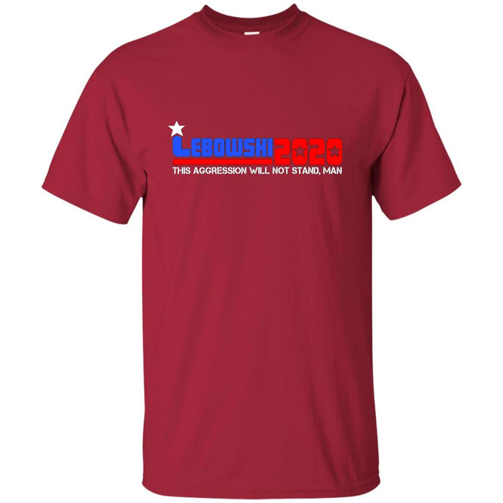 Lebowski 2020 This Aggression Will Not Stand Man T-shirt Cardinal