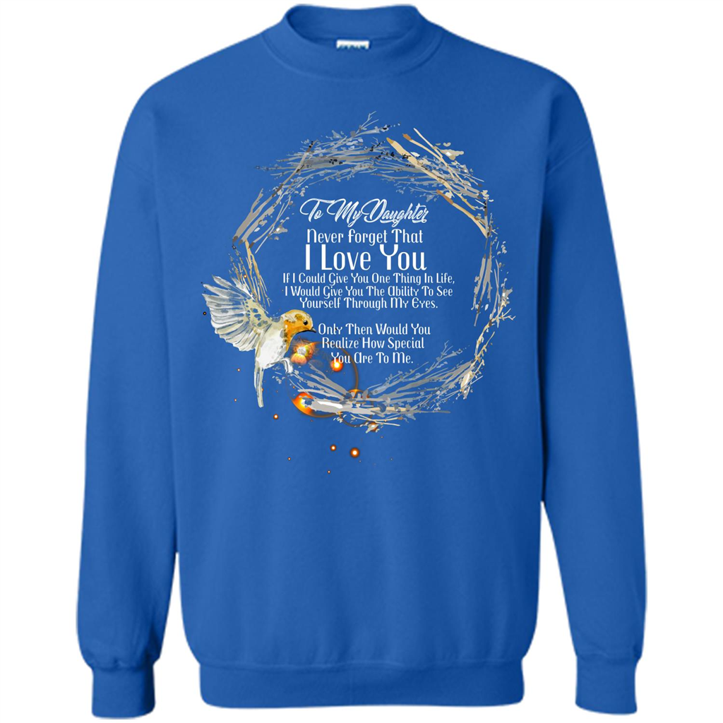Daddy T-shirt To My Daughter Never Forget That I Love You Royal