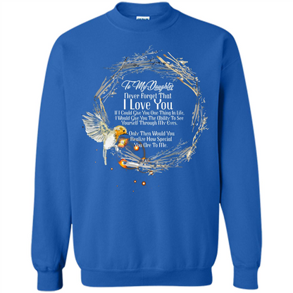 Daddy T-shirt To My Daughter Never Forget That I Love You Royal