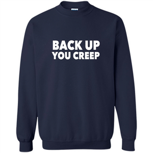 Back Up You Creep T-shirt