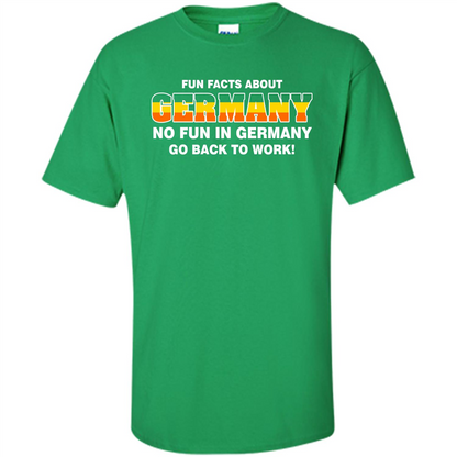 Gerrmany No Fun In Germany Go Back To Work T-shirt Irish Green