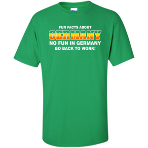 Gerrmany No Fun In Germany Go Back To Work T-shirt