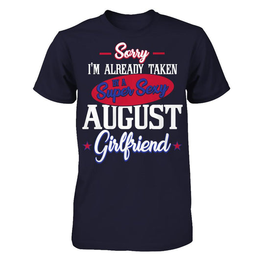 Sorry I'm Already Taken By A Super Sexy August Girlfriend Next Level - Unisex Fitted Tee Midnight Navy