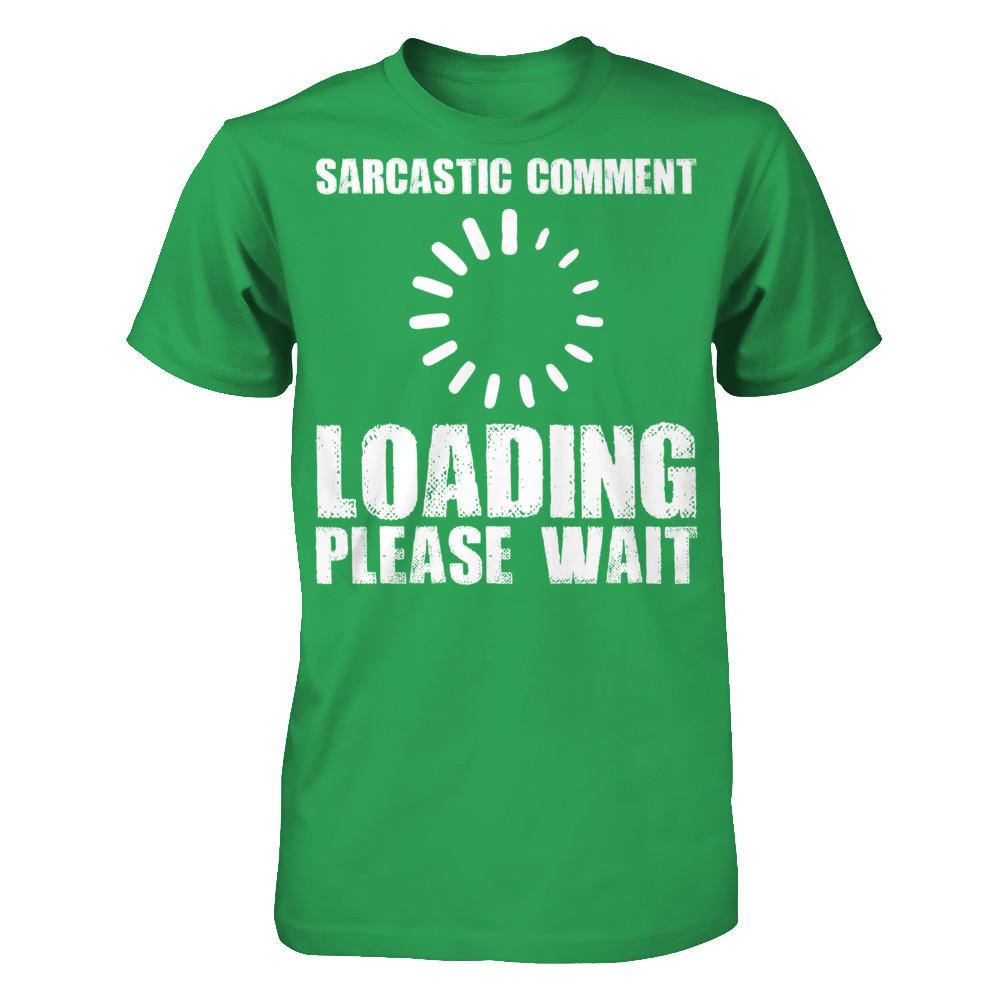 Sarcastic Comment, Loading, Please Wait Next Level - Unisex Fitted Tee Kelly Green