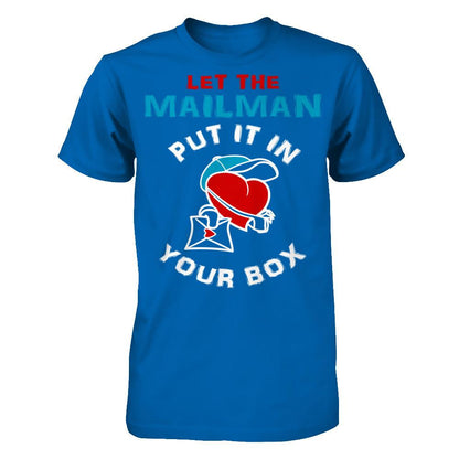 Let The Mailman Put It In Your Box T-shirt Gildan - Short Sleeve Tee Royal