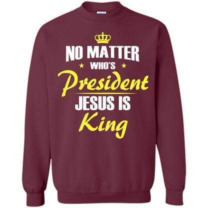 Christian T-shirt No Matter Who's President Jesus Is King Maroon