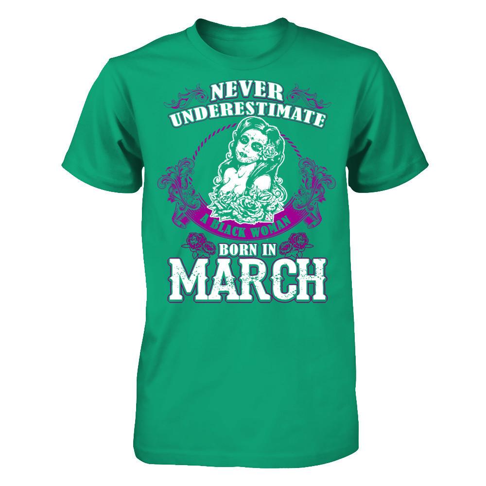 Never Underestimate A Black Woman Born In March Gildan - Short Sleeve Tee Kelly Green