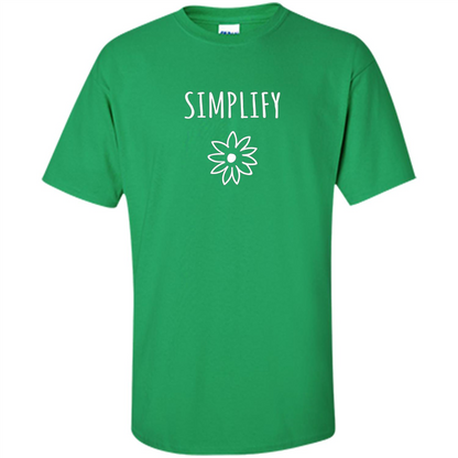 Simplify T-shirt Simplify Your Life Irish Green