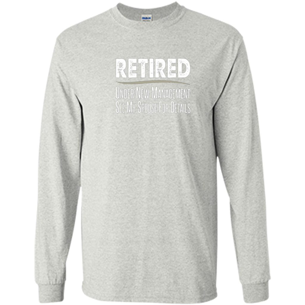 Retired - Under New Management, See Spouse For Details T-shirt Ash