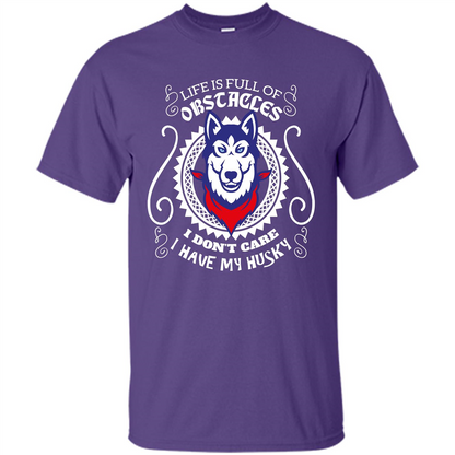 Life Is Full Of Obstacles I don't Care I have Husky Purple