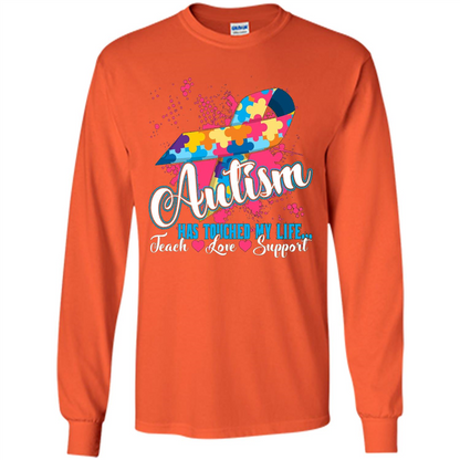 Autism Teacher T-shirts Autism Has Touched My Life Teach Love Support Orange