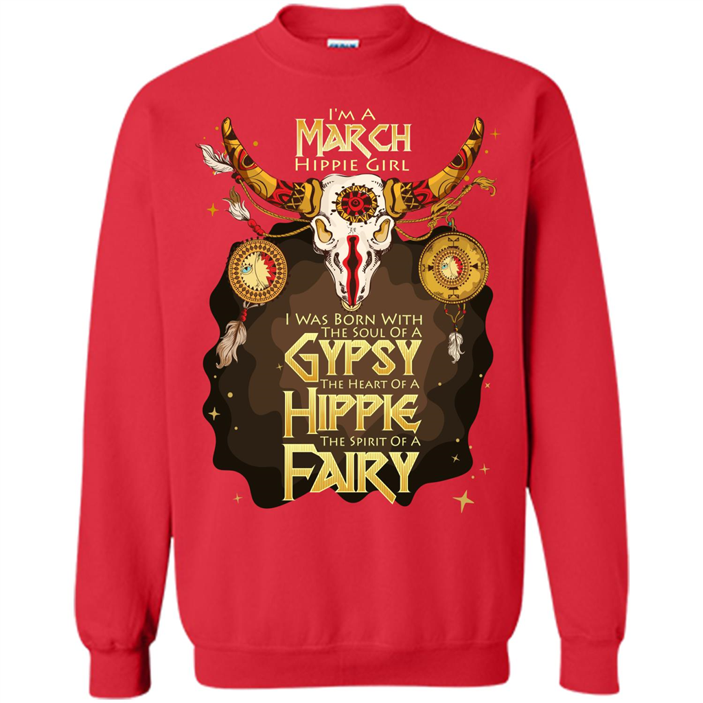 March Hippie Girl T-shirt Was Born With The Soul Of A Gypsy The Heart Of A Hippie The Spirit Of A Fairy Red