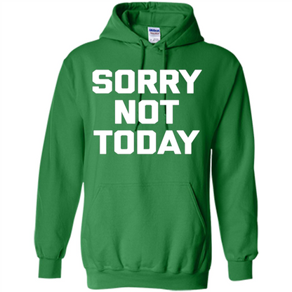 Sorry Not Today T-Shirt Funny Saying Sarcastic Novelty Cute