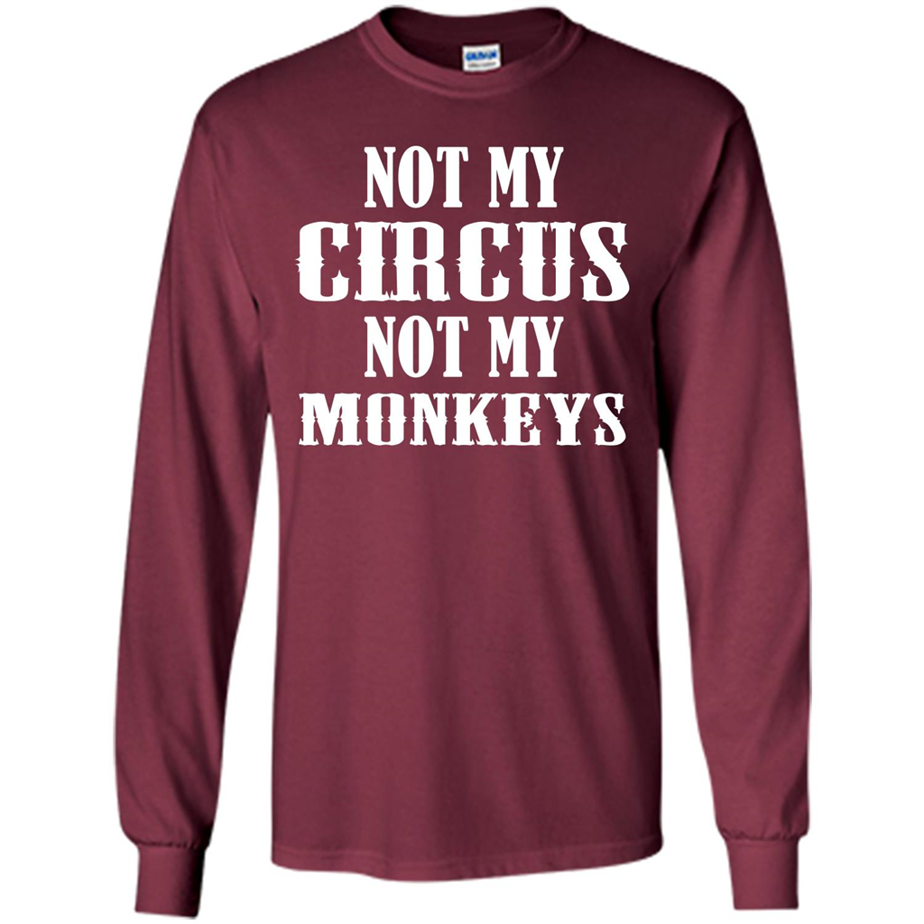 Monkey T-shirt Not My Circus Not My Monkeys T-shirt Maroon