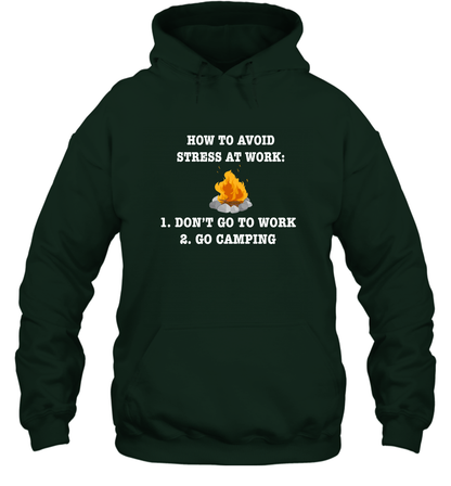 How To Avoid Stress At Work Don't Go To Work Go Camping Shirt Hoodie Forest