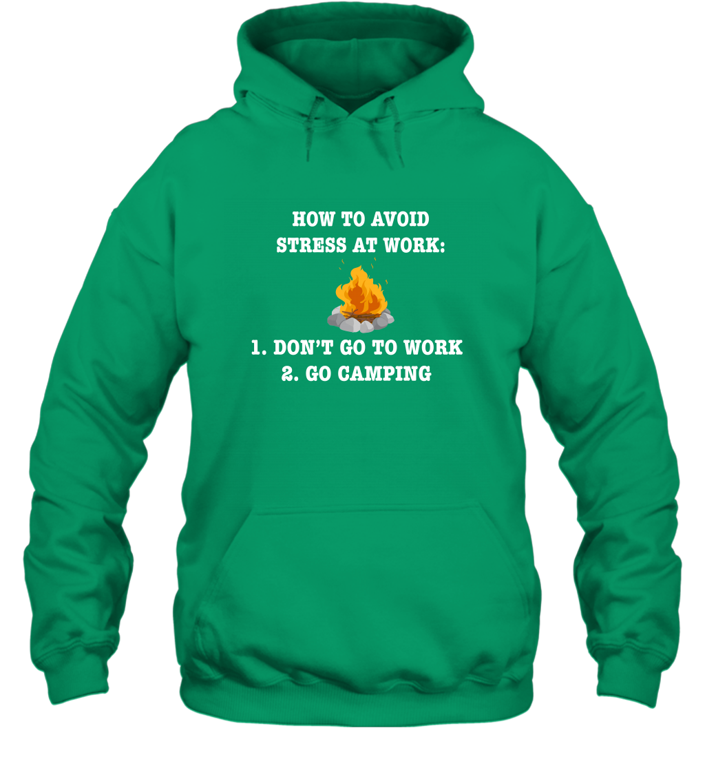 How To Avoid Stress At Work Don't Go To Work Go Camping Shirt Hoodie Irish