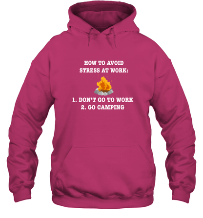 How To Avoid Stress At Work Don't Go To Work Go Camping Shirt Hoodie Heliconia