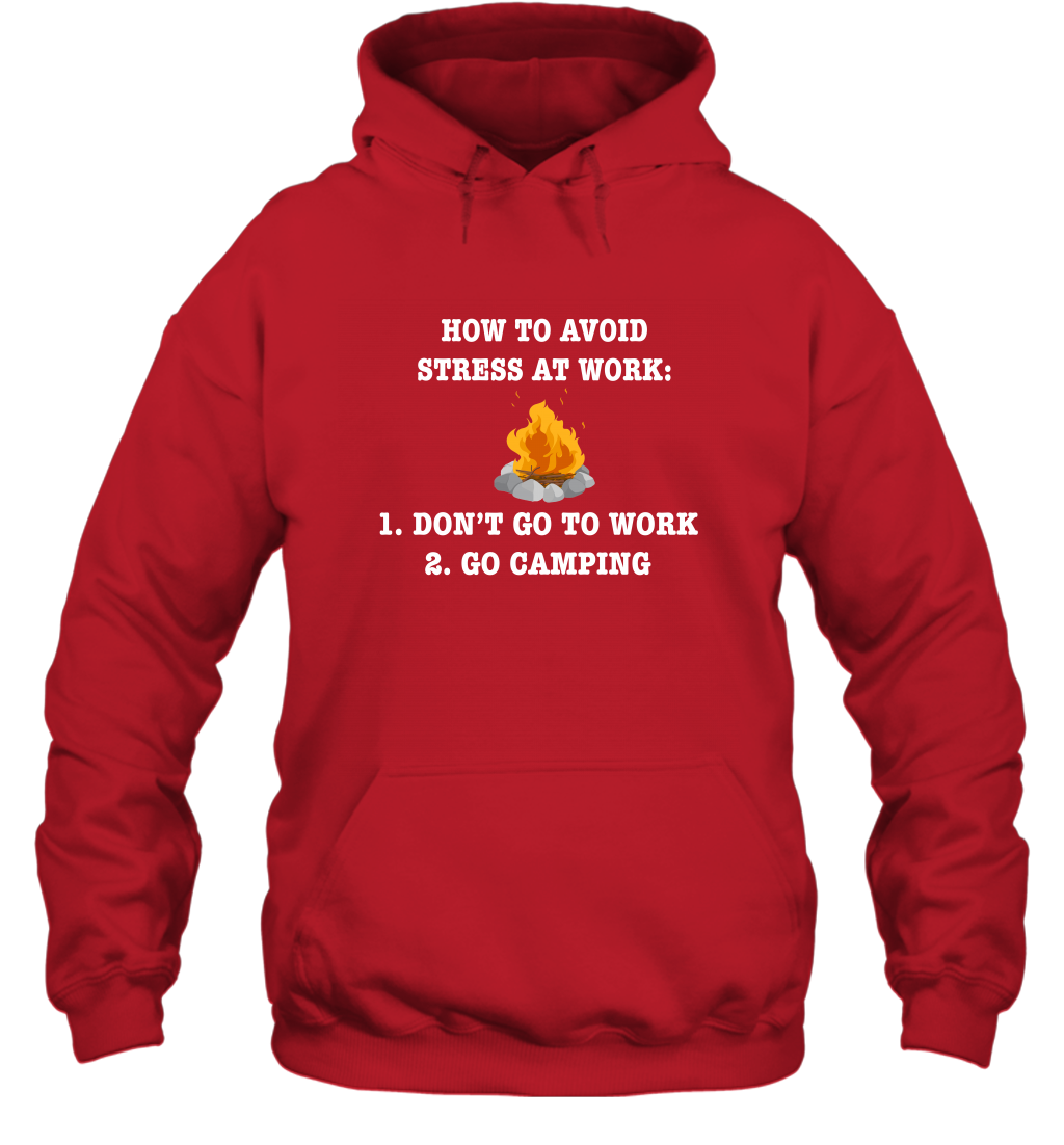 How To Avoid Stress At Work Don't Go To Work Go Camping Shirt Hoodie Red