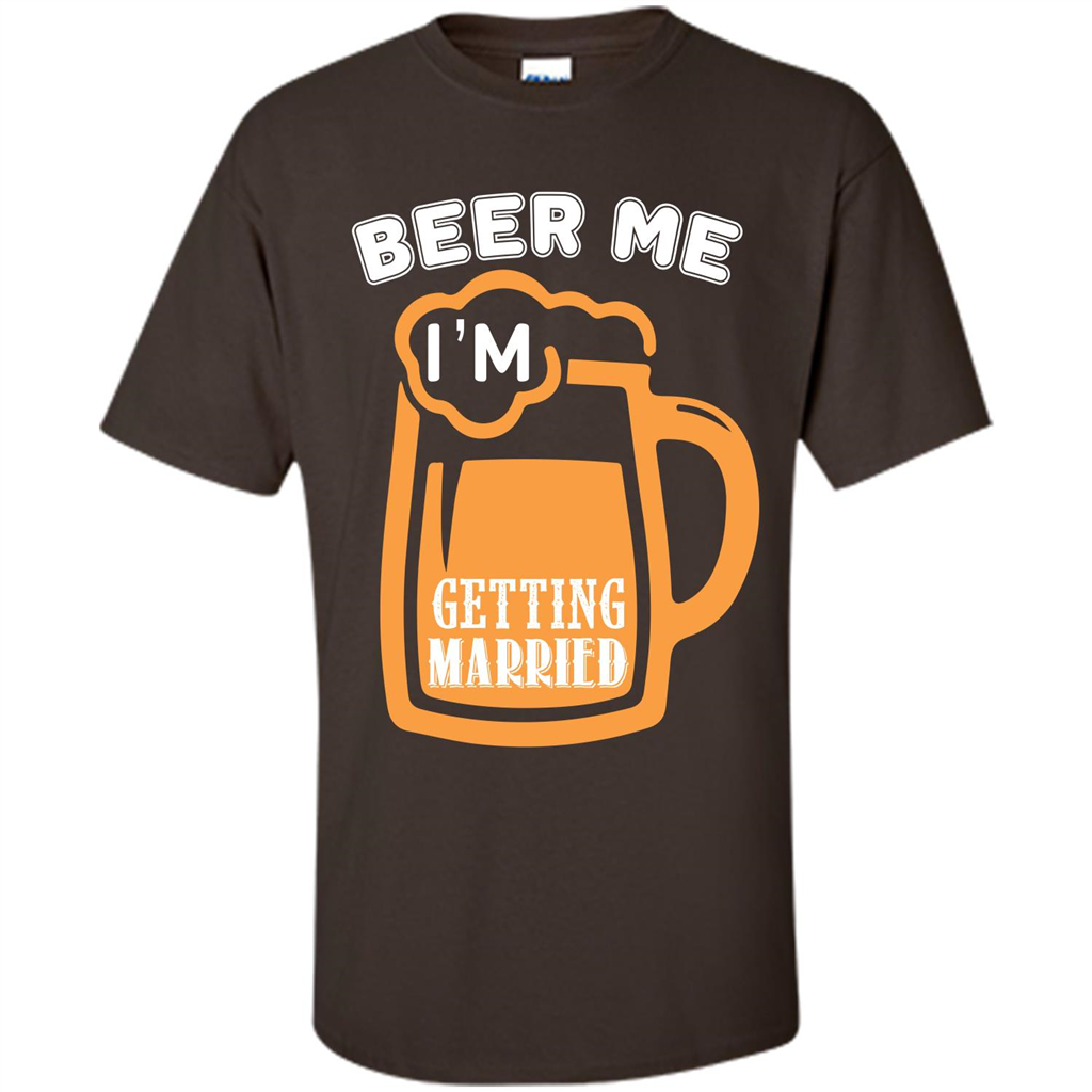 Beer T-shirt Beer Me Iäó»m Getting Married Dark Chocolate