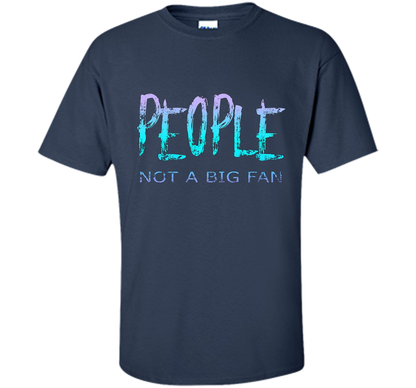 People Not A Big Fan T-shirt Navy