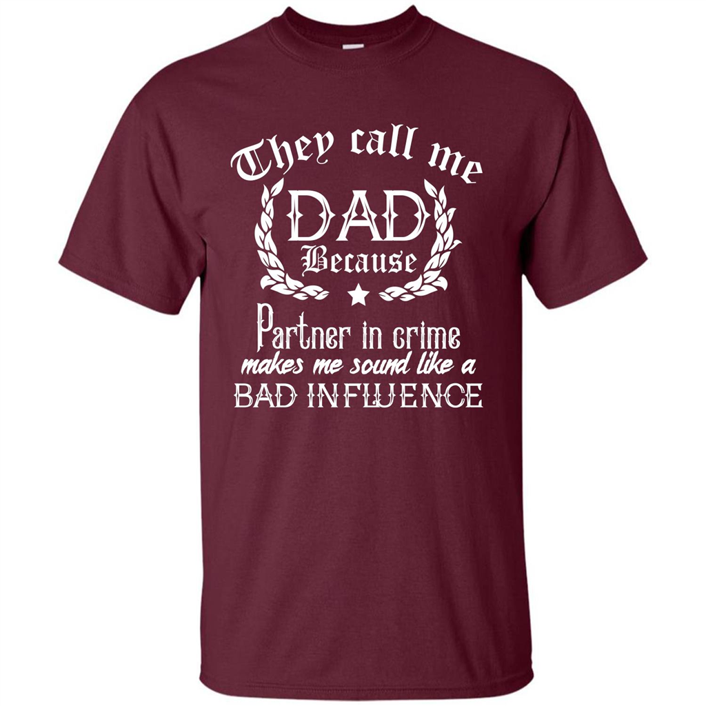 Daddy T-shirt They Call Me Dad Because Partner In Crime T-shirt Maroon