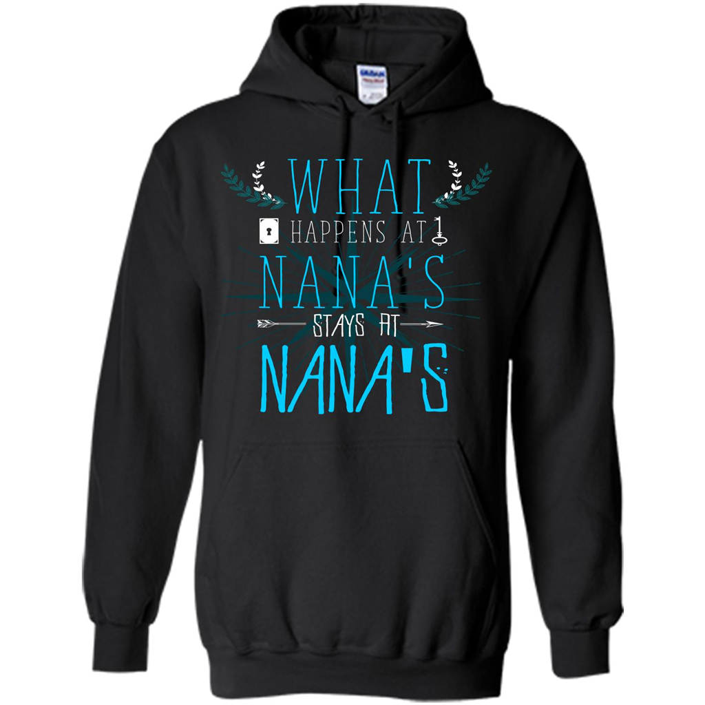 Nana. What Happens At Nana's Stays At Nana's T-shirt