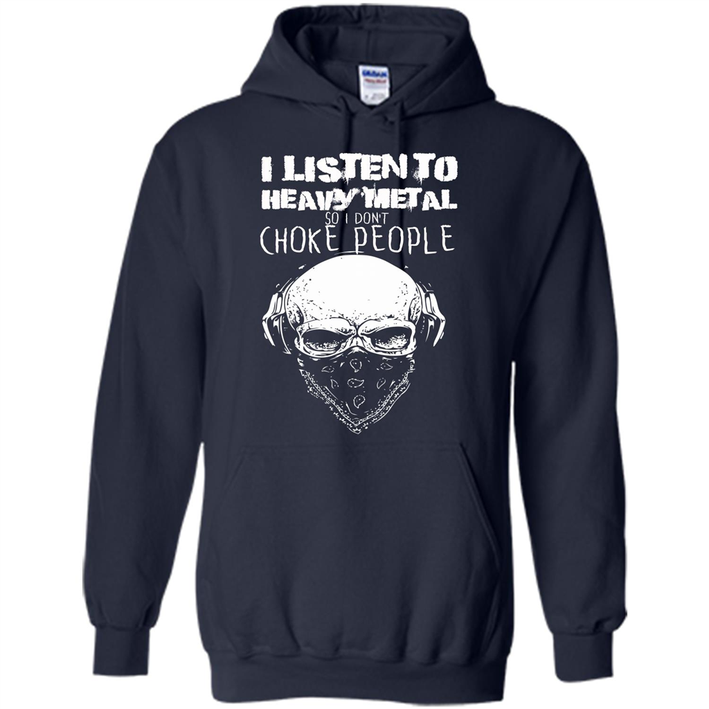 I Listen To Heavy Metal So I Don't Choke People T-shirt Navy