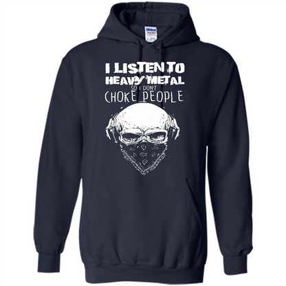 I Listen To Heavy Metal So I Don't Choke People T-shirt Navy