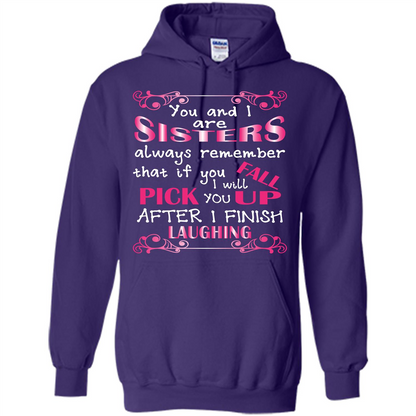 Family T-shirt You And I Are Sisters. If You FallI Will Pick You Up After I Finish Laughing Purple