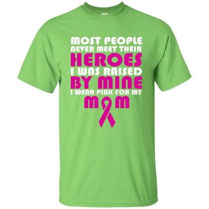 Cancer Awareness T-shirt Most People Never Meet Their Heroes T-shirt Lime