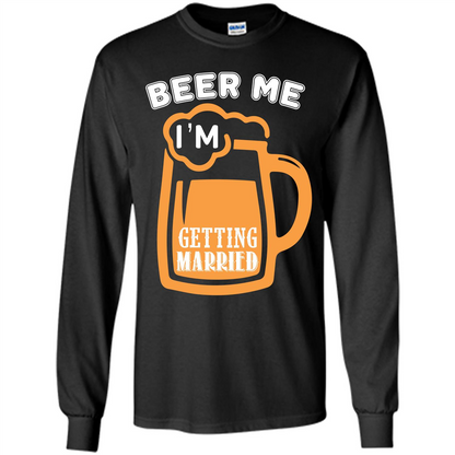 Beer T-shirt Beer Me Iäó»m Getting Married Black