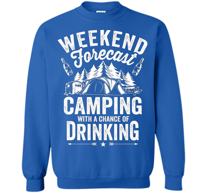 Weekend Forecast Camping With A Chance Of Drinking Shirt shirt Royal