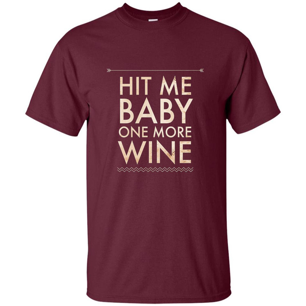 Wine T-shirt Hit Me Baby One More Wine T-shirt Maroon